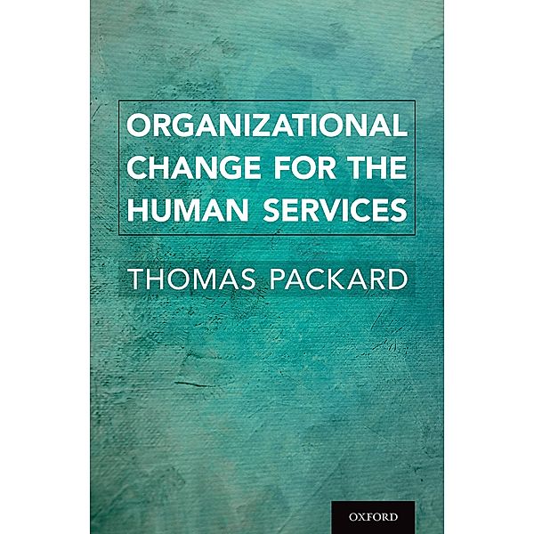 Organizational Change for the Human Services, Thomas Packard