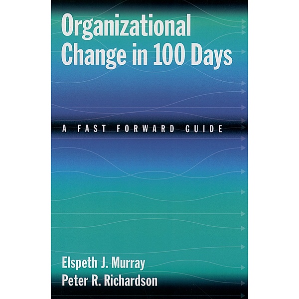 Organizational Change in 100 Days, Elspeth J. Murray, Peter R. Richardson