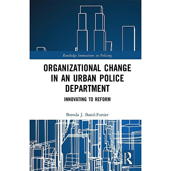 Organizational Change in an Urban Police Department, Brenda J. Bond-Fortier