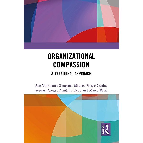 Organizational Compassion, Ace Volkmann Simpson, Miguel Pina E Cunha, Stewart Clegg, Arménio Rego, Marco Berti