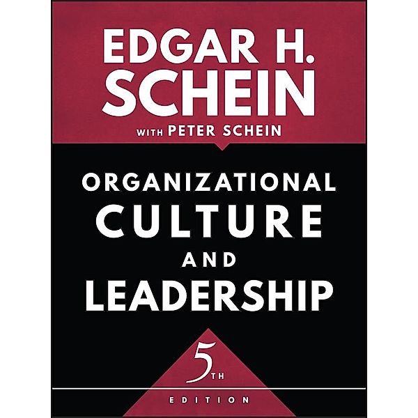 Organizational Culture and Leadership / The Jossey-Bass Business and Management Series (US), Edgar H. Schein, Peter A. Schein