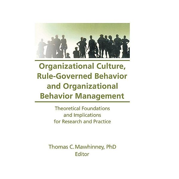Organizational Culture, Rule-Governed Behavior and Organizational Behavior Management, Thomas C Mawhinney