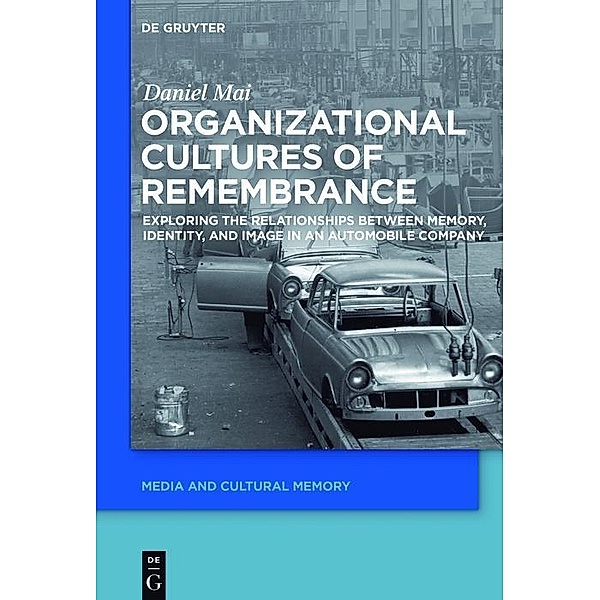Organizational Cultures of Remembrance / Media and Cultural Memory / Medien und kulturelle Erinnerung Bd.21, Daniel Mai