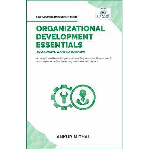 Organizational Development Essentials You Always Wanted To Know / Self-Learning Management Series, Ankur Mithal, Vibrant Publishers