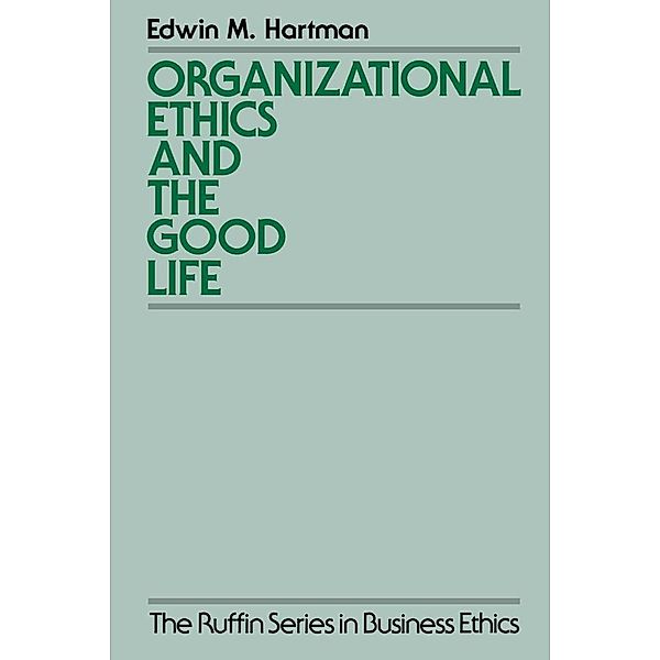 Organizational Ethics and the Good Life, Edwin Hartman