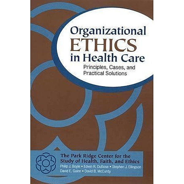 Organizational Ethics in Health Care, Philip J. Boyle, Edwin R. Dubose, Stephen J. Ellingson, David E. Guinn, David B. McCurdy