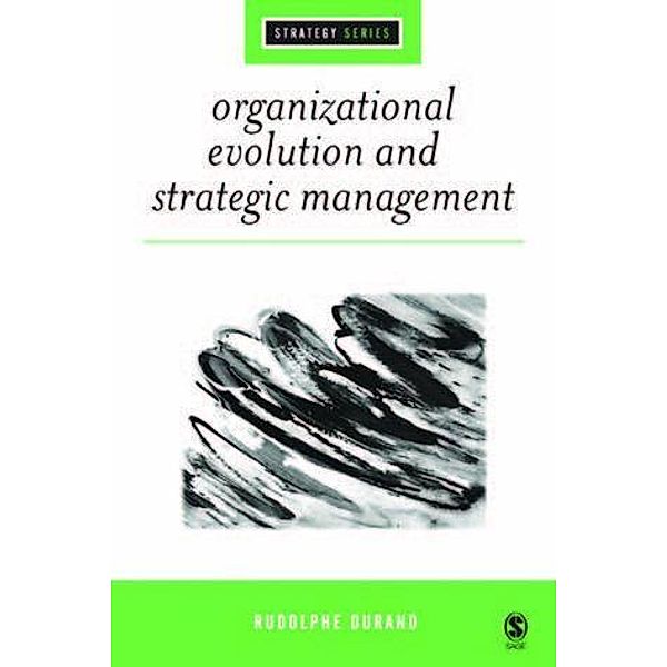 Organizational Evolution and Strategic Management / SAGE Strategy series, Rodolphe Durand
