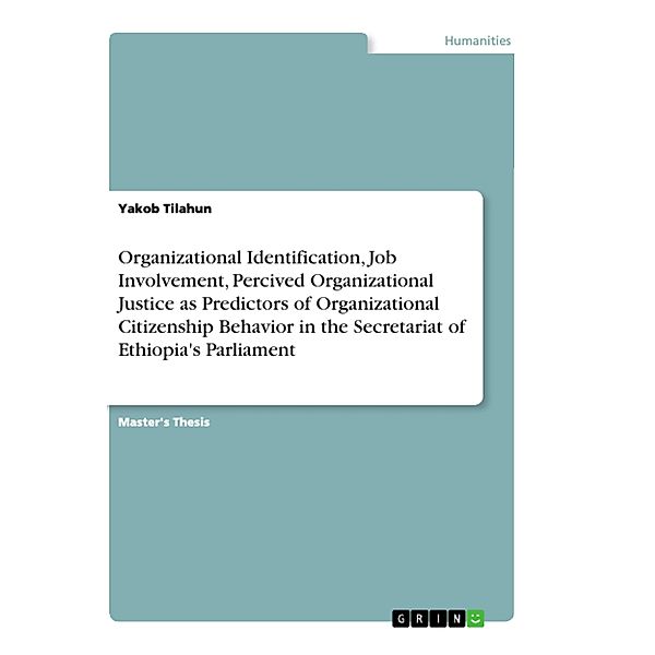 Organizational Identification, Job Involvement, Percived Organizational Justice as Predictors of Organizational Citizens, Yakob Tilahun