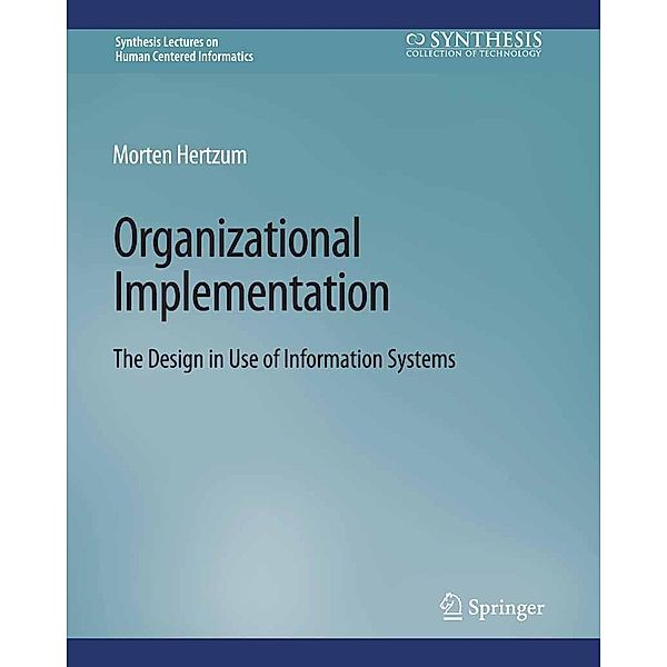 Organizational Implementation / Synthesis Lectures on Human-Centered Informatics, Morten Hertzum