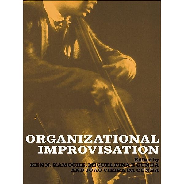 Organizational Improvisation, Miguel Pina E. Cunha, Ken Kamoche