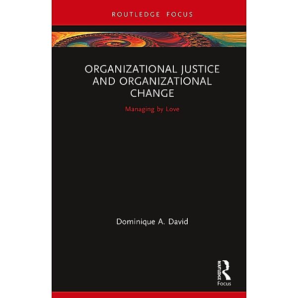 Organizational Justice and Organizational Change, Dominique A. David