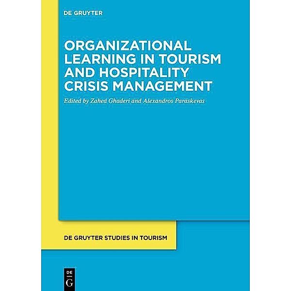 Organizational learning in tourism and hospitality crisis management / De Gruyter Studies in Tourism Bd.8