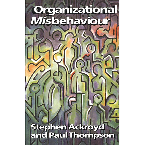 Organizational Misbehaviour, Paul Thompson, Stephen Ackroyd