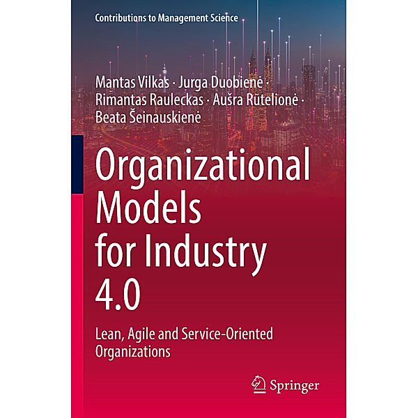 Organizational Models for Industry 4.0, Mantas Vilkas, Jurga Duobienė, Rimantas Rauleckas, Ausra Rutelion_, Beata Seinauskien_