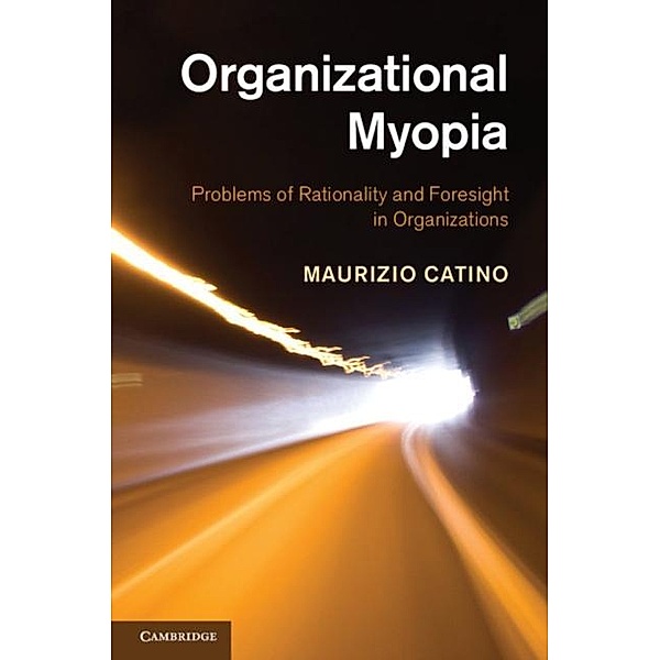 Organizational Myopia, Maurizio Catino