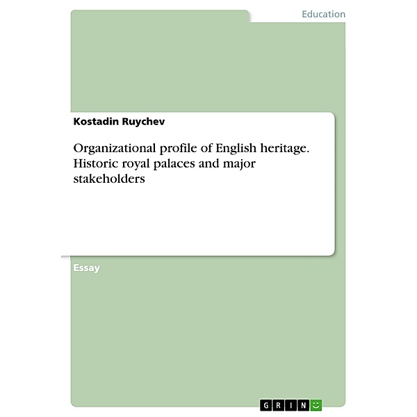 Organizational profile of English heritage. Historic royal palaces and major stakeholders, Kostadin Ruychev