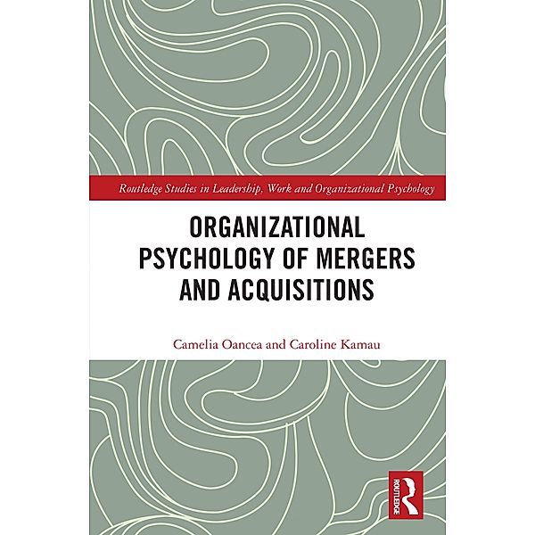 Organizational Psychology of Mergers and Acquisitions, Camelia Oancea, Caroline Kamau