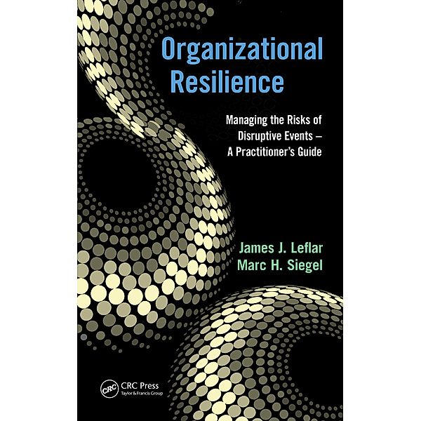 Organizational Resilience, James J. Leflar, Marc H. Siegel