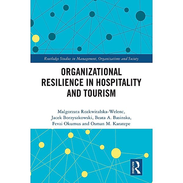 Organizational Resilience in Hospitality and Tourism, Malgorzata Rozkwitalska-Welenc, Jacek Borzyszkowski, Beata A. Basinska, Fevzi Okumus, Osman M. Karatepe