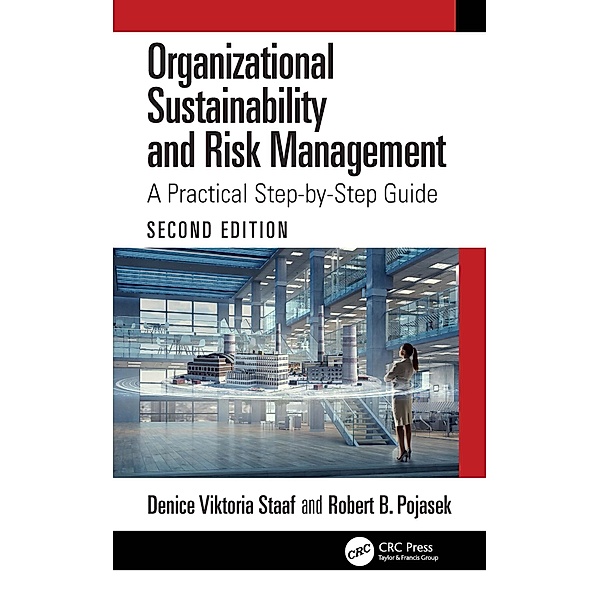 Organizational Sustainability and Risk Management, Denice Viktoria Staaf, Robert B. Pojasek