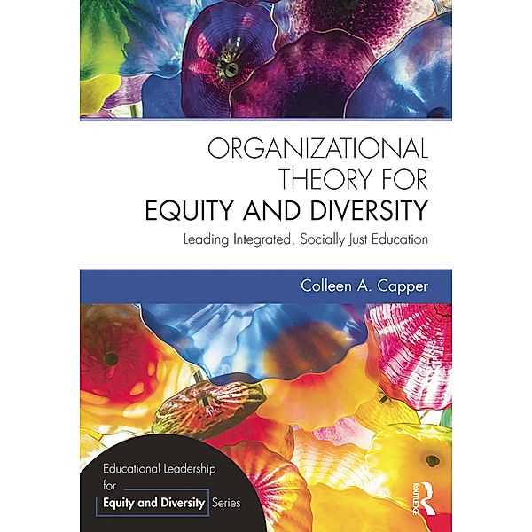 Organizational Theory for Equity and Diversity, Colleen A. Capper