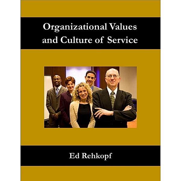 Organizational Values and Culture of Service, Ed Rehkopf