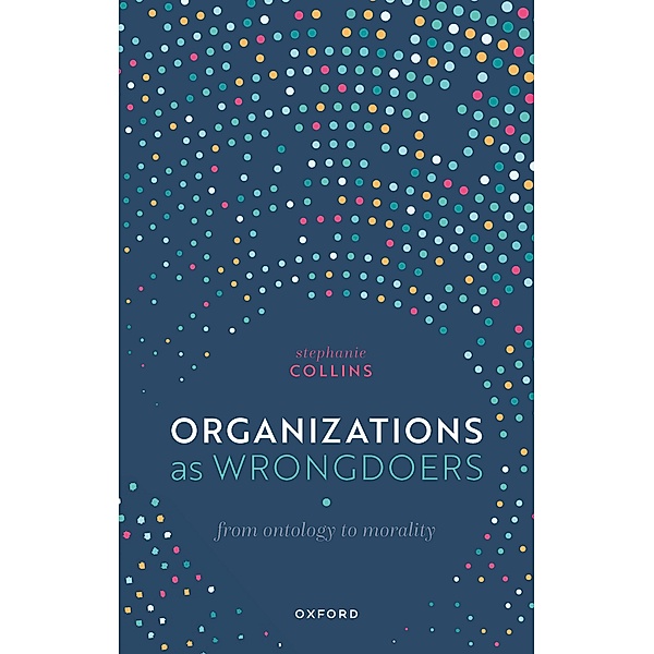 Organizations as Wrongdoers, Stephanie Collins
