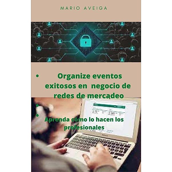 Organize eventos exitosos en negocio de redes  de mercadeo, Mario Aveiga