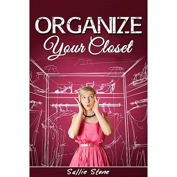 Organize Your Closet, Sallie Stone