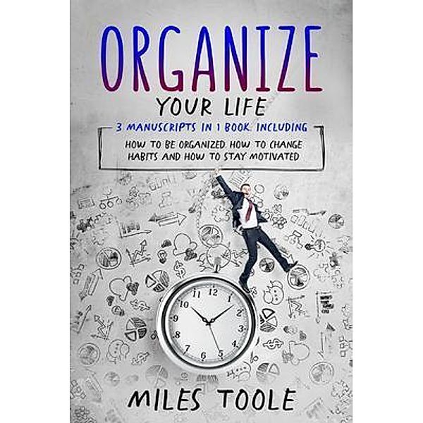 Organize Your Life / Personal Productivity Bd.20, Miles Toole