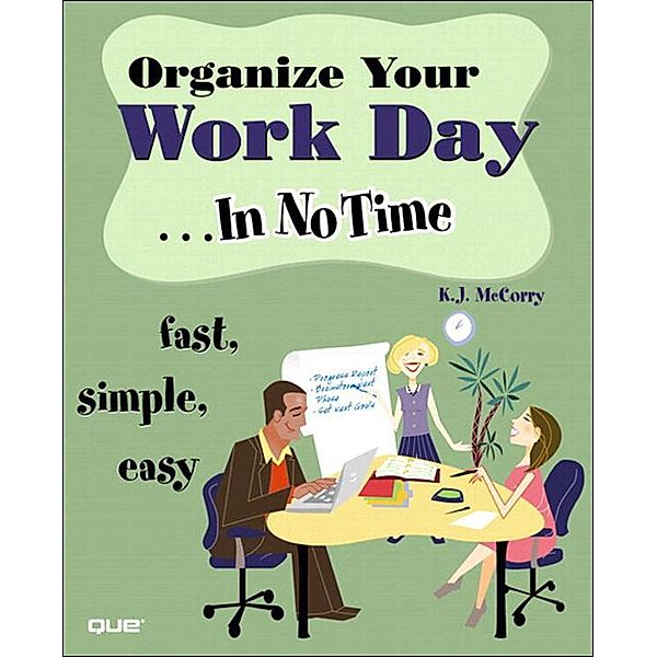 Organize Your Work Day In No Time, McCorry K. J.