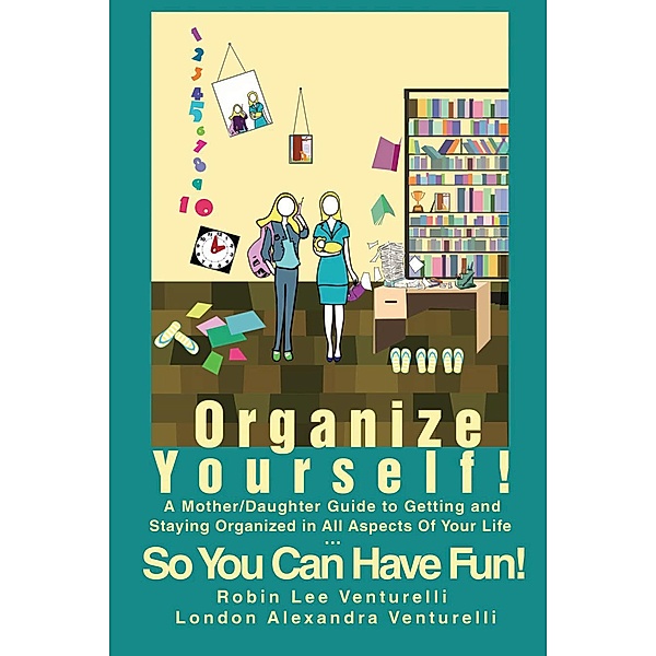Organize Yourself!, London Alexandra Venturelli, Robin Lee Venturelli