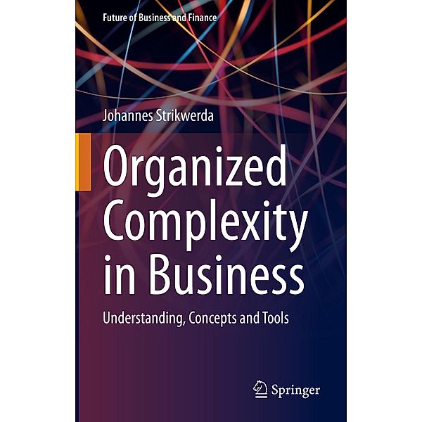 Organized Complexity in Business / Future of Business and Finance, Johannes Strikwerda