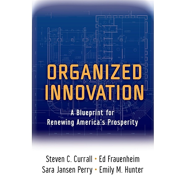 Organized Innovation, Steven C. Currall, Ed Frauenheim, Sara Jansen Perry, Emily M. Hunter