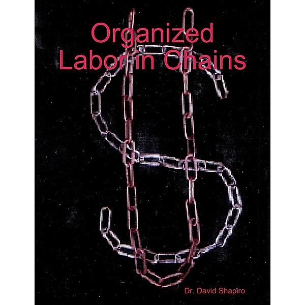 Organized Labor in Chains, David Shapiro