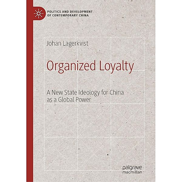 Organized Loyalty / Politics and Development of Contemporary China, Johan Lagerkvist