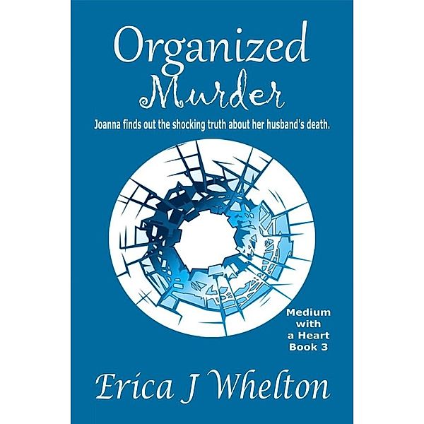 Organized Murder (A Medium with a Heart, #3) / A Medium with a Heart, Erica Whelton