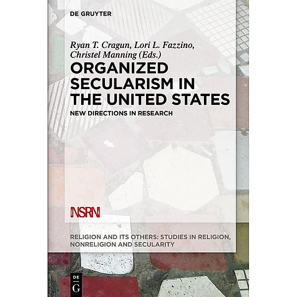 Organized Secularism in the United States / Religion and Its Others Bd.6