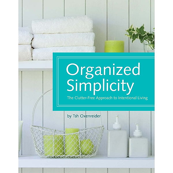 Organized Simplicity, Tsh Oxenreider