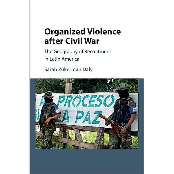 Organized Violence after Civil War / Cambridge Studies in Comparative Politics, Sarah Zukerman Daly