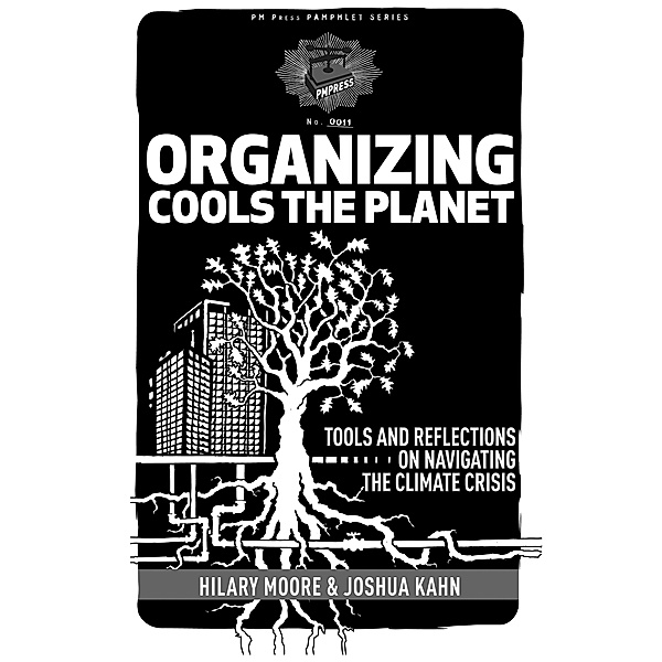 Organizing Cools the Planet / PM Pamphlet, Joshua Kahn, Hilary Moore