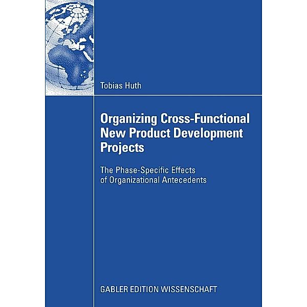 Organizing Cross-Functional New Product Development Projects, Tobias Huth