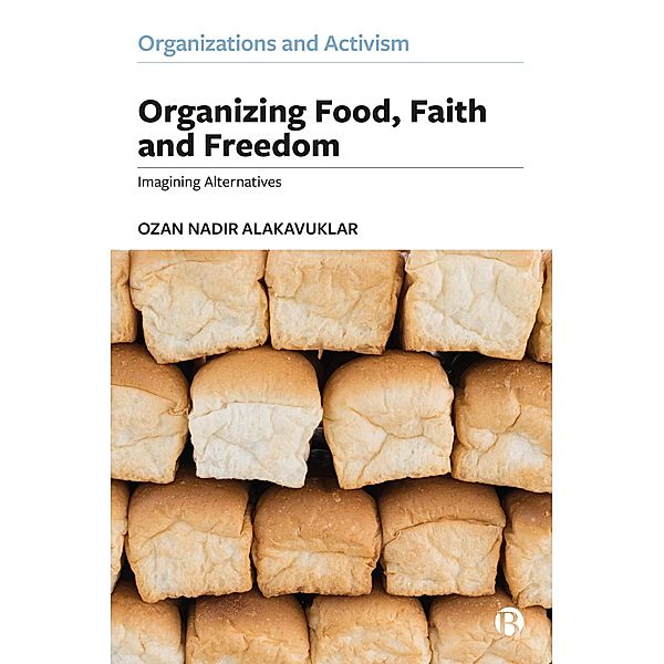 Organizing Food, Faith and Freedom / Organizations and Activism, Ozan Nadir Alakavuklar