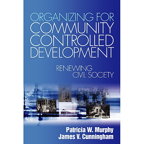 Organizing for Community Controlled Development, James V. Cunningham, Patricia Watkins Murphy