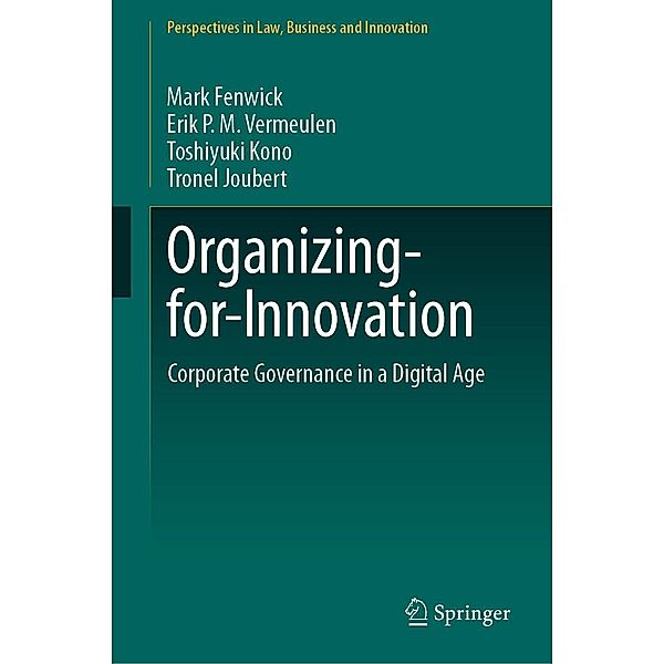 Organizing-for-Innovation / Perspectives in Law, Business and Innovation, Mark Fenwick, Erik P. M. Vermeulen, Toshiyuki Kono, Tronel Joubert