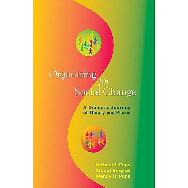 Organizing for Social Change, Michael J. Papa, Arvind M. Singhal, Wendy H. Papa