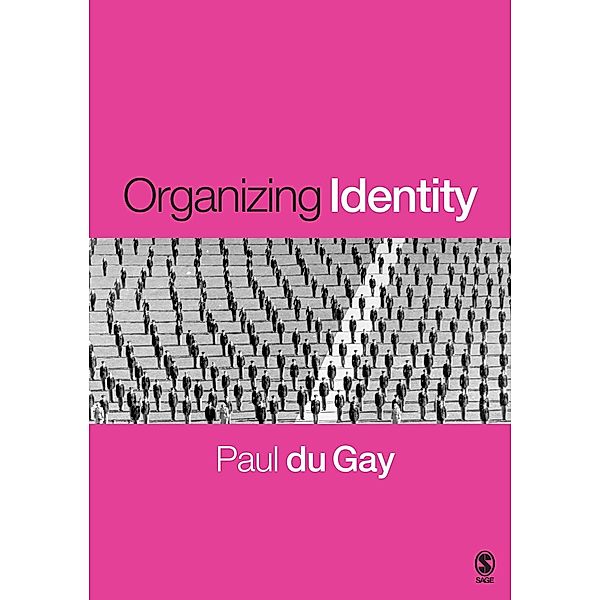 Organizing Identity / Culture, Representation and Identity series, Paul Du Gay