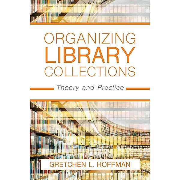Organizing Library Collections, Gretchen L. Hoffman