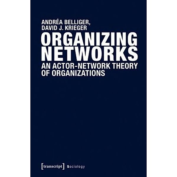 Organizing Networks, Andréa Belliger, David J. Krieger