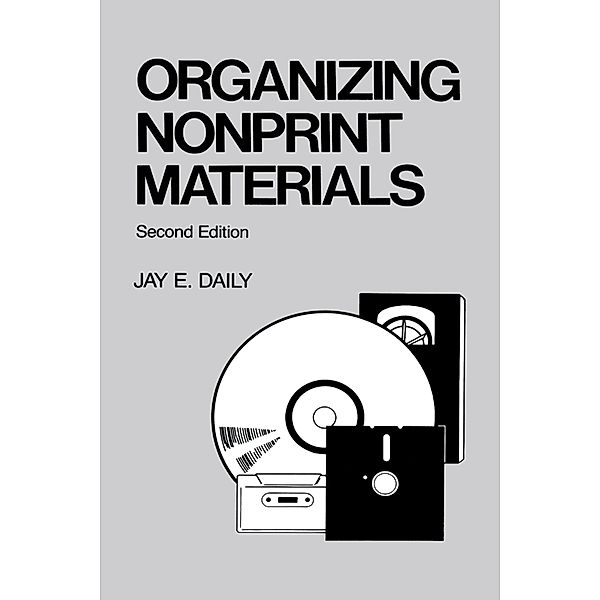 Organizing Nonprint Materials, Second Edition, Jay E. Daily